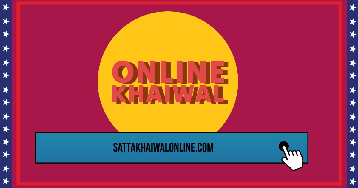 Satta Online Khaiwal: Complete Information and Guide